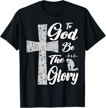To God be the Glory Pray Jesus T-Shirt