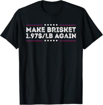 Make Brisket $1.97/LB Again American Barbecue Funny T-Shirt