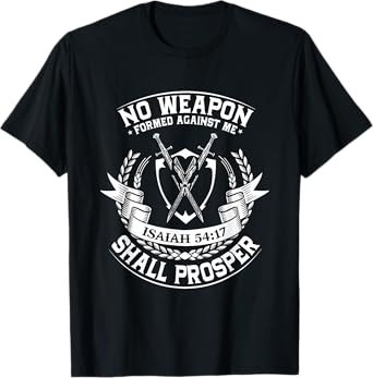 No Weapon Formed Shall Prosper Day Forty One Against Me T-Shirt