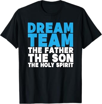 Dream Team The Father The Son The Holy Spirit Jesus T-Shirt