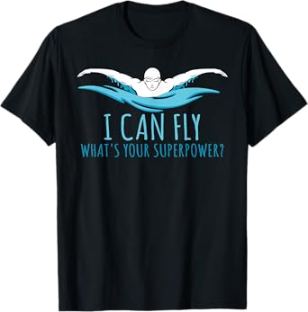I Can Fly What's Your Superpower? Swim Like Flying T-Shirt