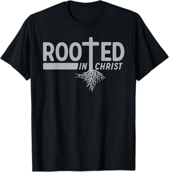 Rooted In Christ T-Shirt