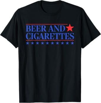 Beer And Cigarettes Drinking Smoking Lover T-Shirt