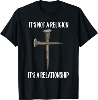 Itโs Not A Religion, It's A Personal Relationship Cross T-Shirt