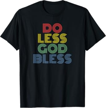 Do Less God Bless retro 70s vintage T-Shirt