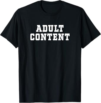 ADULT CONTENT T-Shirt