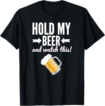 Hold My Beer and Watch This Funny Drinking Game Tshirt T-Shirt