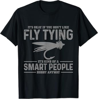 Fly Tying Smart People Hobby Fisherman Funny Fly Fishing T-Shirt