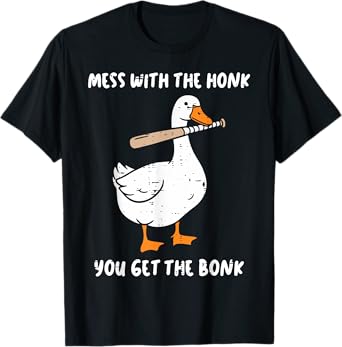 Goose Mess with Honk Get The Bonk Funny Meme Men Women Kids T-Shirt