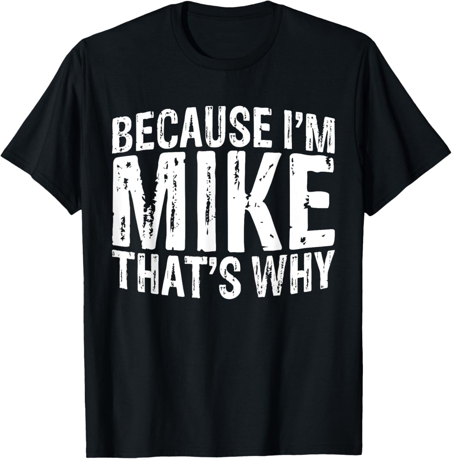 Because I'm Mike That's Why Vintage Mike T-shirt