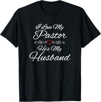 I Love My Pastor He's My Husband Wife Religious God Jesus T-Shirt