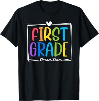First Grade Dream Team 1st Day of First Grade Back To School T-Shirt