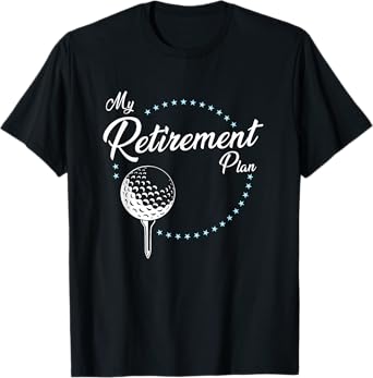My Retirement Plan - Golf T-Shirt