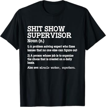 Shit Show Supervisor A Problem Solving Expert Who Fixes T-Shirt