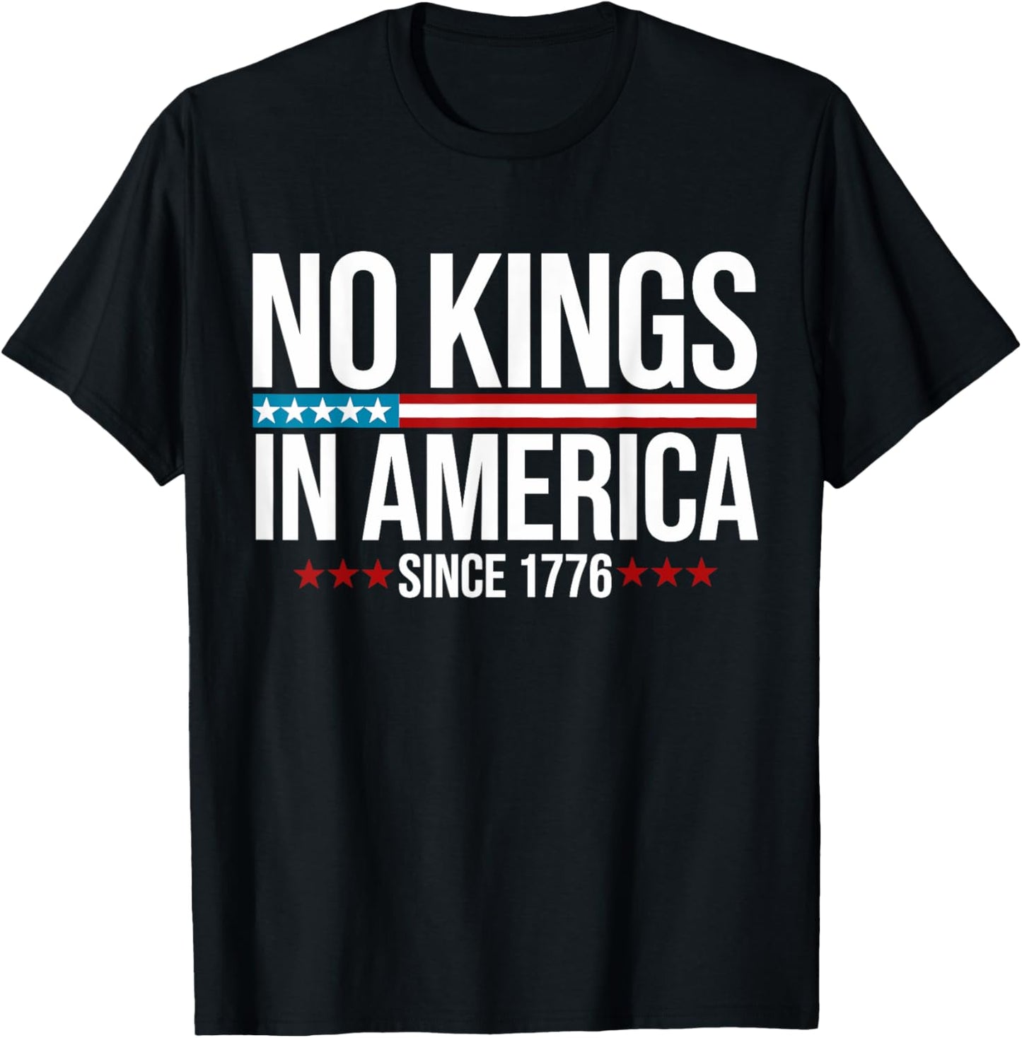 No Kings In America Since 1776 T-shirt