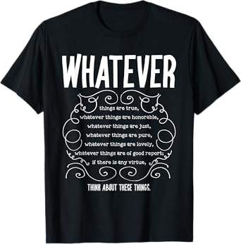 Philippians 4:8 Whatever Is ... Bible Verse T-Shirt