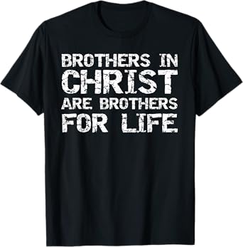Matching Small Group Brothers in Christ are Brothers of Life T-Shirt