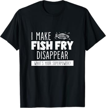 Funny Fish Fry Superpower A Friday Fish Fry Fan Fish Fryday T-Shirt