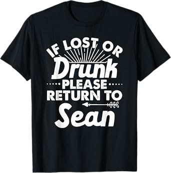 If Lost Or Drunk Please Return To SEAN Gift Name Men T-Shirt