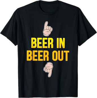 Beer in beer out gift for beer lover T-Shirt