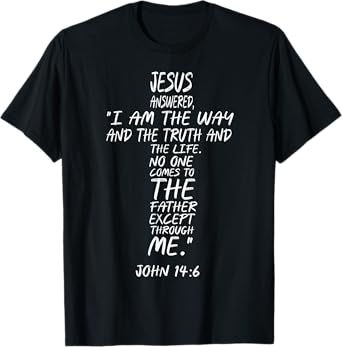 And Jesus said to him: I am the way, the truth & the life T-Shirt