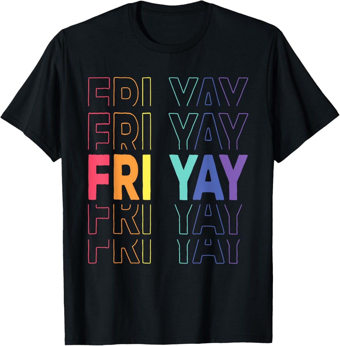 Fri-Yay Happy Friday Funny Weekend Teacher Back To School T-Shirt