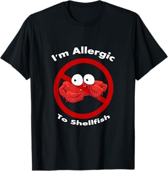I'm Allergic To Shellfish T-Shirt KidsManWoman T-Shirt