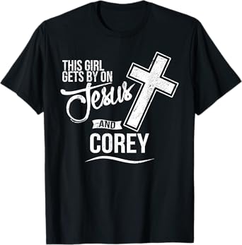 This Girl Gets By On Jesus and COREY Religious COREYS T-Shirt