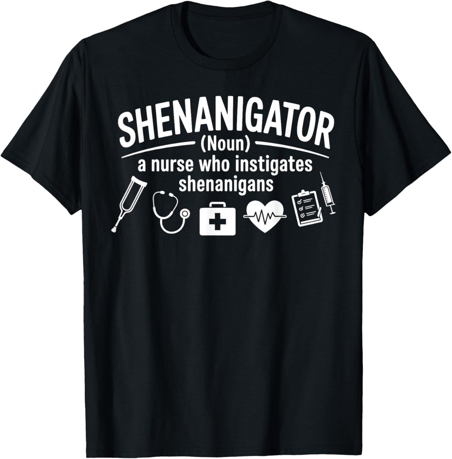 Nurse Shenanigator Funny Nurse Gift Nurses Week T-Shirt