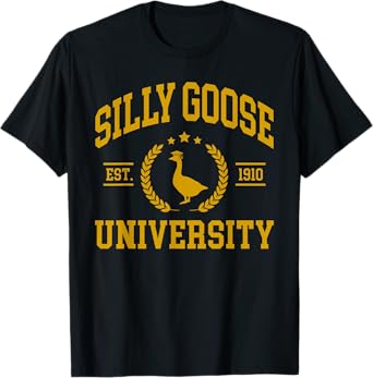Silly Goose University Shirt, Funny Shirts For Men, Goose T-Shirt