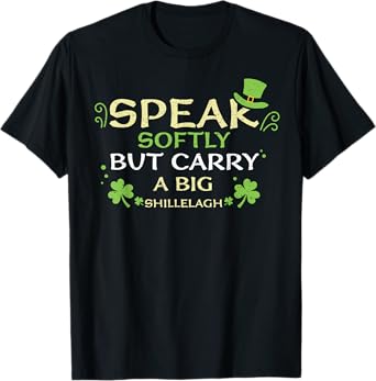 Shillelagh Speak Softly But Carry A Bi... St. Patrick's Day T-Shirt