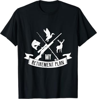 My retirement plan Gifts for a Hunting Hunter Hunt Retire T-Shirt