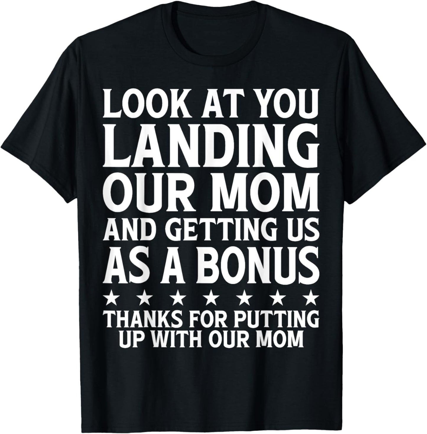 Look At You Landing Our Mom Funny Father's Day Dad Presents T-Shirt