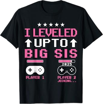 Leveled Up to Big Sister 2025 I'm Going to Be A Big Sis 2025 T-Shirt