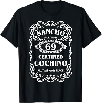 Sancho All Time 69 Certified Cochino All Time Any Place T-Shirt