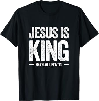 Jesus is King Revelation 17:14 Christian Faith Bible Verse T-Shirt