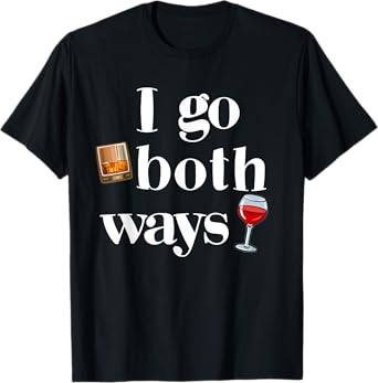 I Go Both Ways Whisky And Wine Drinking Drinker T-Shirt
