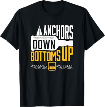 Funny Boating Drinking Sailing Anchors Down Bottoms Up Boat T-Shirt