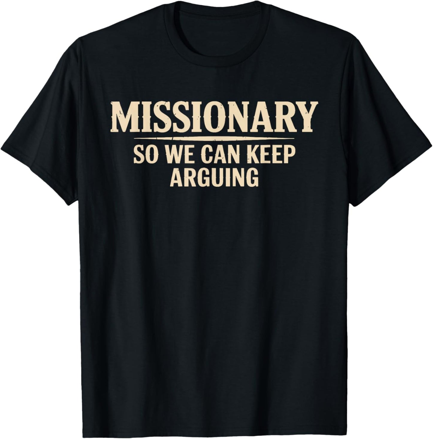 Retro Missionary So We Can Keep Arguing Men Women T-Shirt