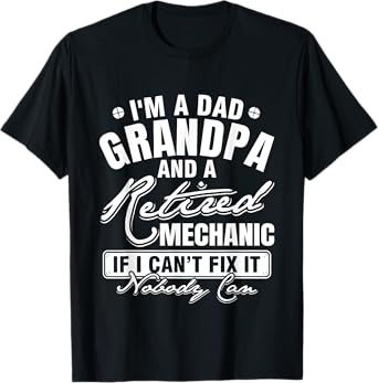 Dad Grandpa and a Retired Mechanic Funny Xmas/Father's day T-Shirt