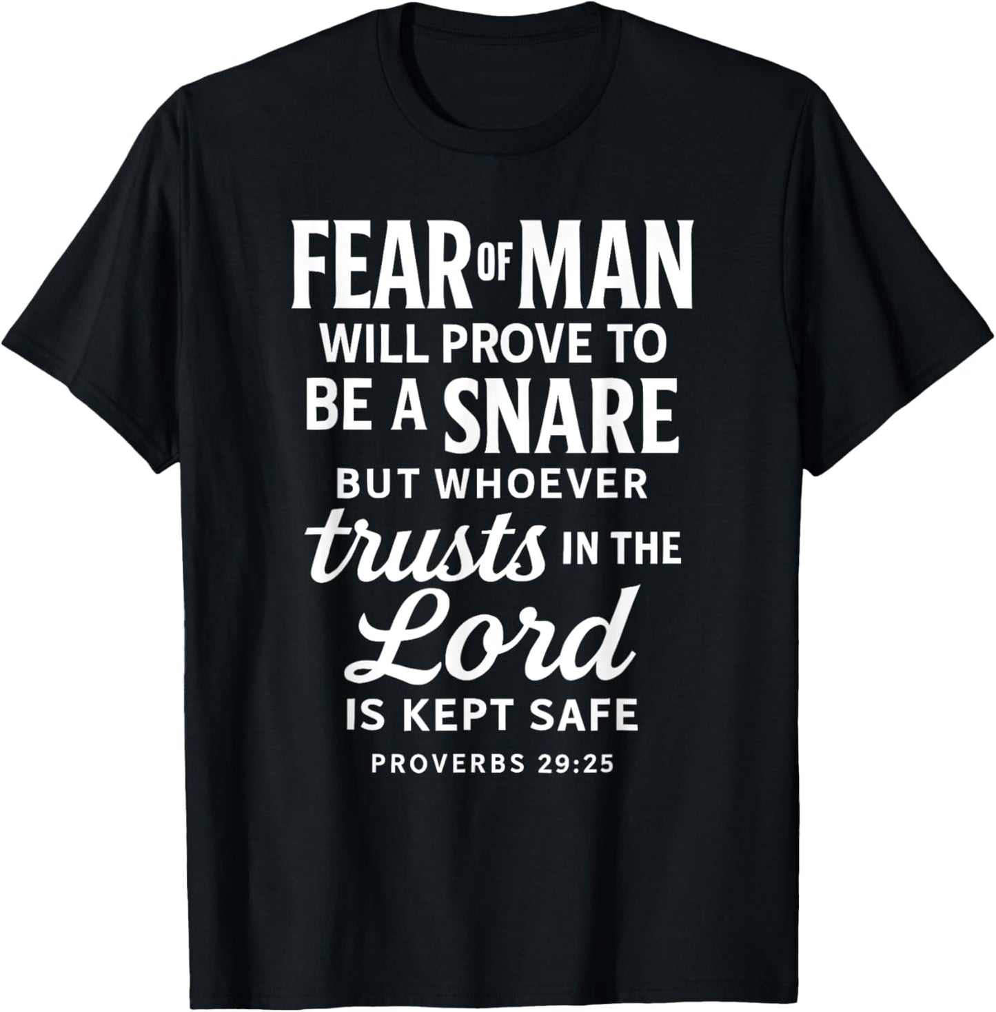 Proverbs 29:25 Fear of Man Trusts in the Lord T-Shirt