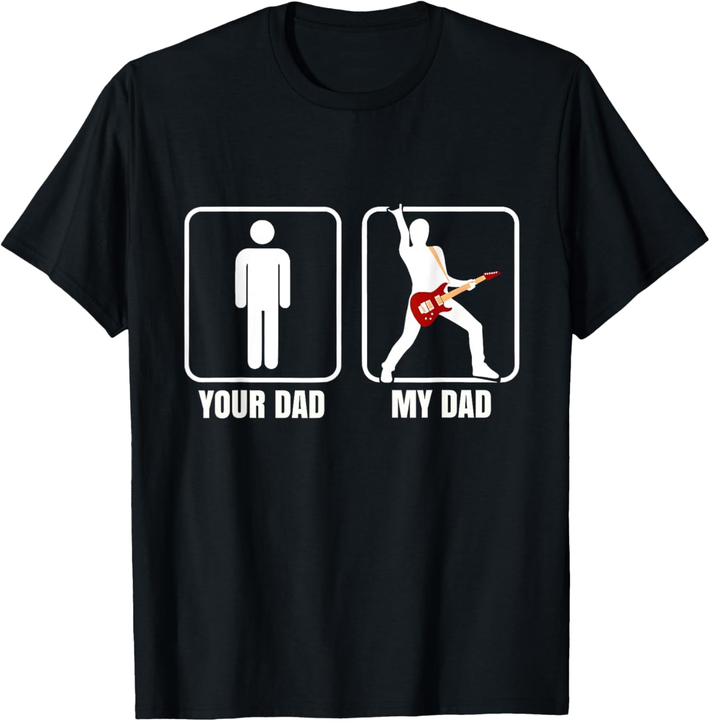 Your Dad My Dad Funny Father Guitar Player - Guitarist Dad T-Shirt