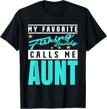 My Favorite Fishing Buddy Calls Me Aunt, Fishing Buddy Aunt T-Shirt