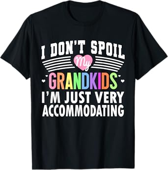 I Don't Spoil My Grandkids, Funny Cute grandparents Mom Dad T-Shirt