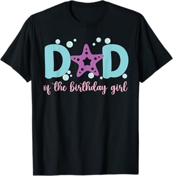 Dad of The Birthday Girl One-der The Sea Dada Under Sea T-Shirt