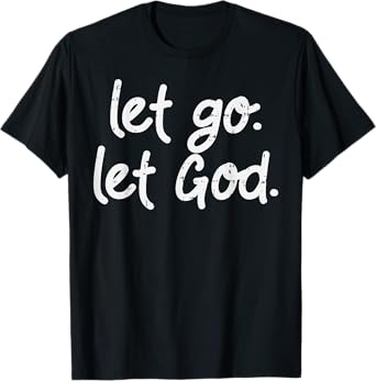 Let Go Let God Jesus Faith Quote Religious Christian Gift T-Shirt