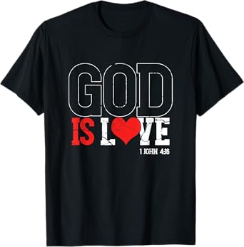 God Is Love | Religion Church Faith | Believer T-Shirt