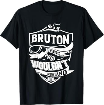 It's a BRUTON thing you wouldn't understand Gift T-Shirt