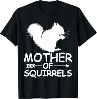 Mother Of Squirrels Shirt Funny Squirrels Mom Mother's Day T-Shirt