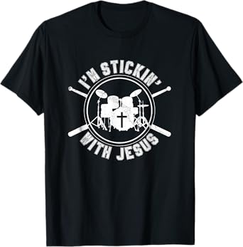 I'm Stickin with Jesus Christian Drummer T-Shirt Drum Sticks T-Shirt